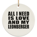 All I Need Is Love And My Leonberger - Circle Ornament