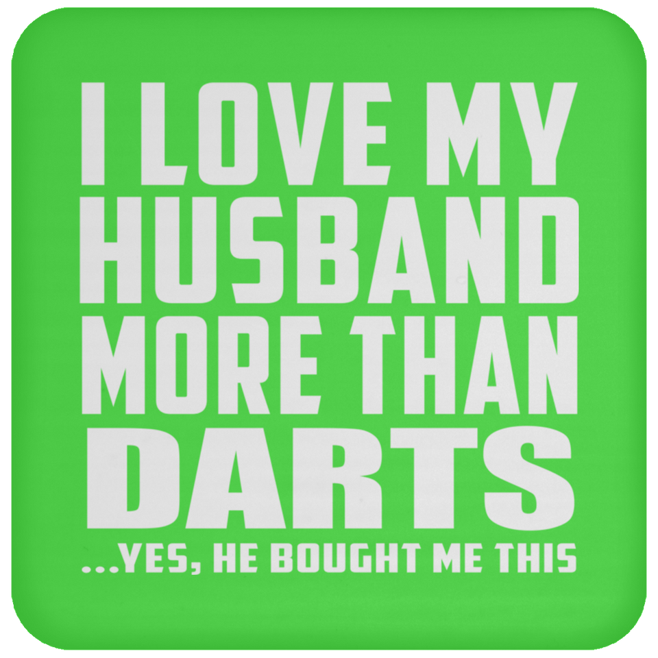 I Love My Husband More Than Darts - Drink Coaster