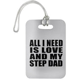 All I Need Is Love And My Step Dad - Luggage Bag Tag