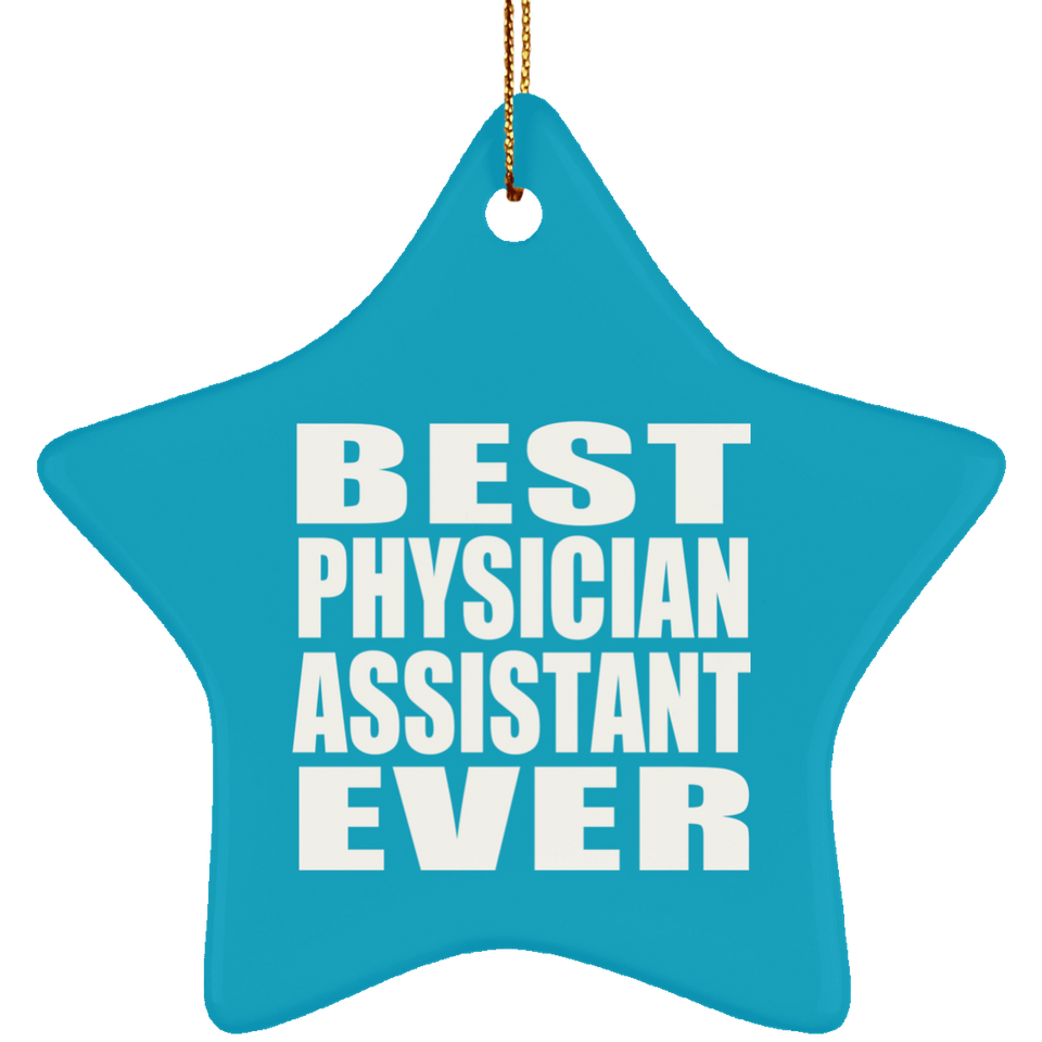 Best Physician Assistant Ever - Star Ornament