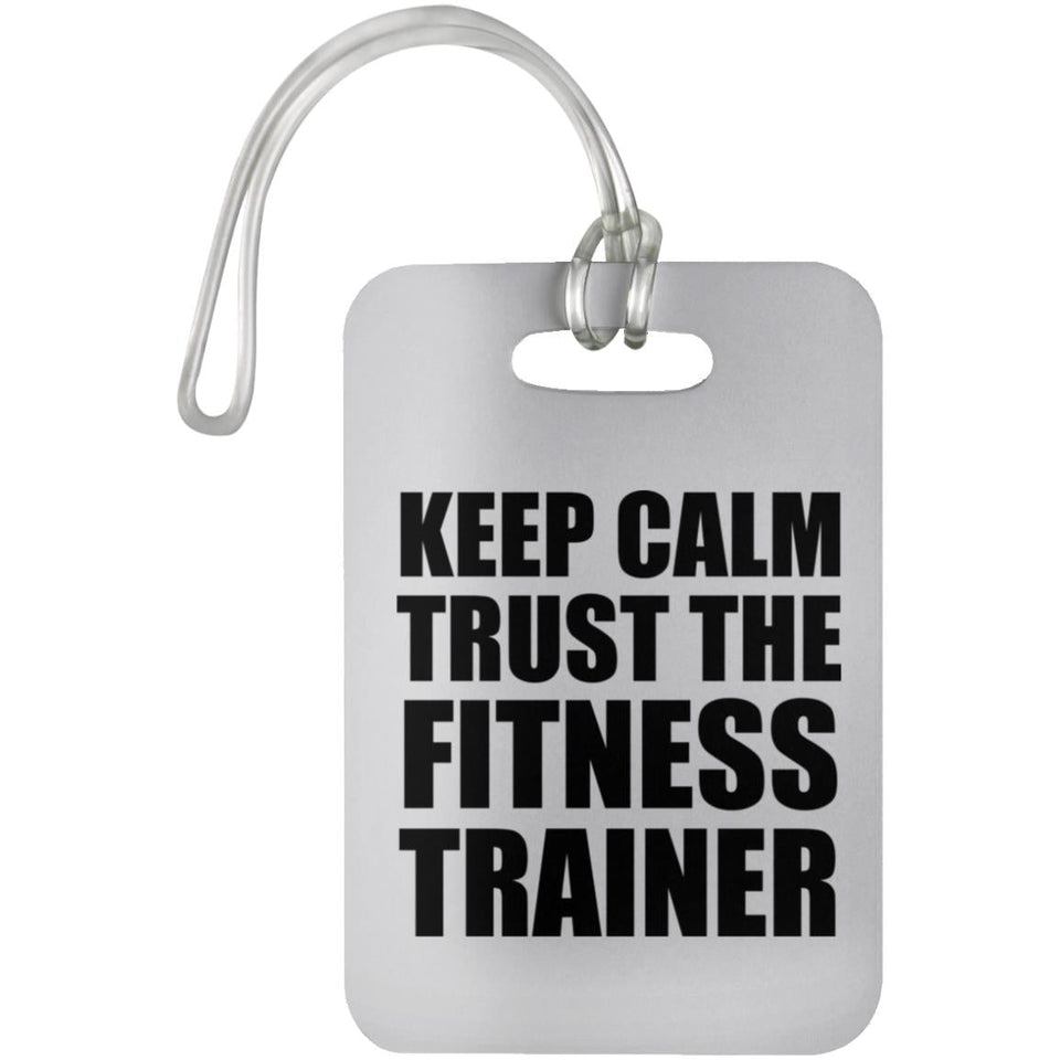 Keep Calm and Trust The Fitness Trainer - Luggage Bag Tag
