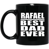 Rafael Best Dad Ever - 11 Oz Coffee Mug Black