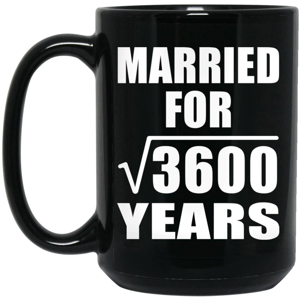 60th Anniversary Married For Square Root of 3600 Years - 15oz Coffee Mug Black