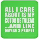 All I Care About Is My Coton De Tulear - Drink Coaster