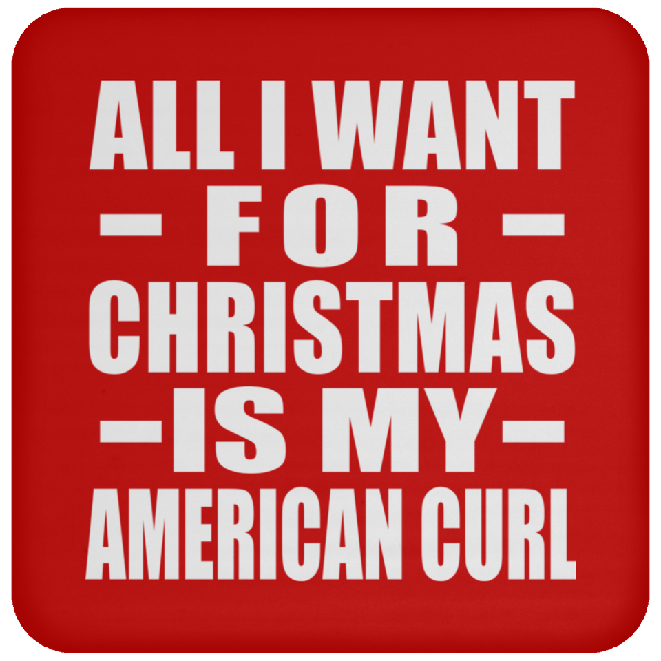 All I Want For Christmas Is My American Curl - Coaster