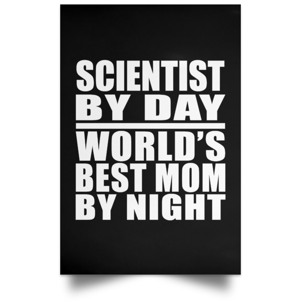 Scientist By Day World's Best Mom By Night - Poster Portrait