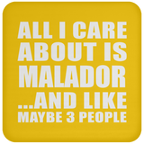 All I Care About Is Malador - Drink Coaster