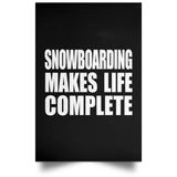 Snowboarding Makes Life Complete - Poster Portrait
