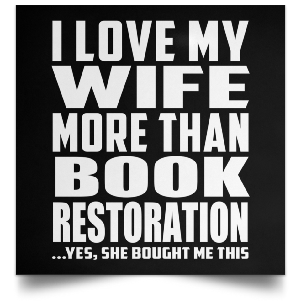 I Love My Wife More Than Book Restoration - Poster Square