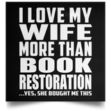 I Love My Wife More Than Book Restoration - Poster Square