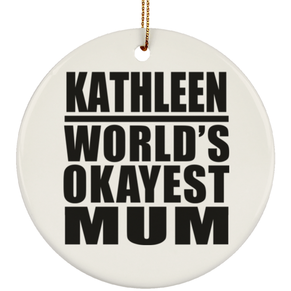 Kathleen World's Okayest Mum - Circle Ornament