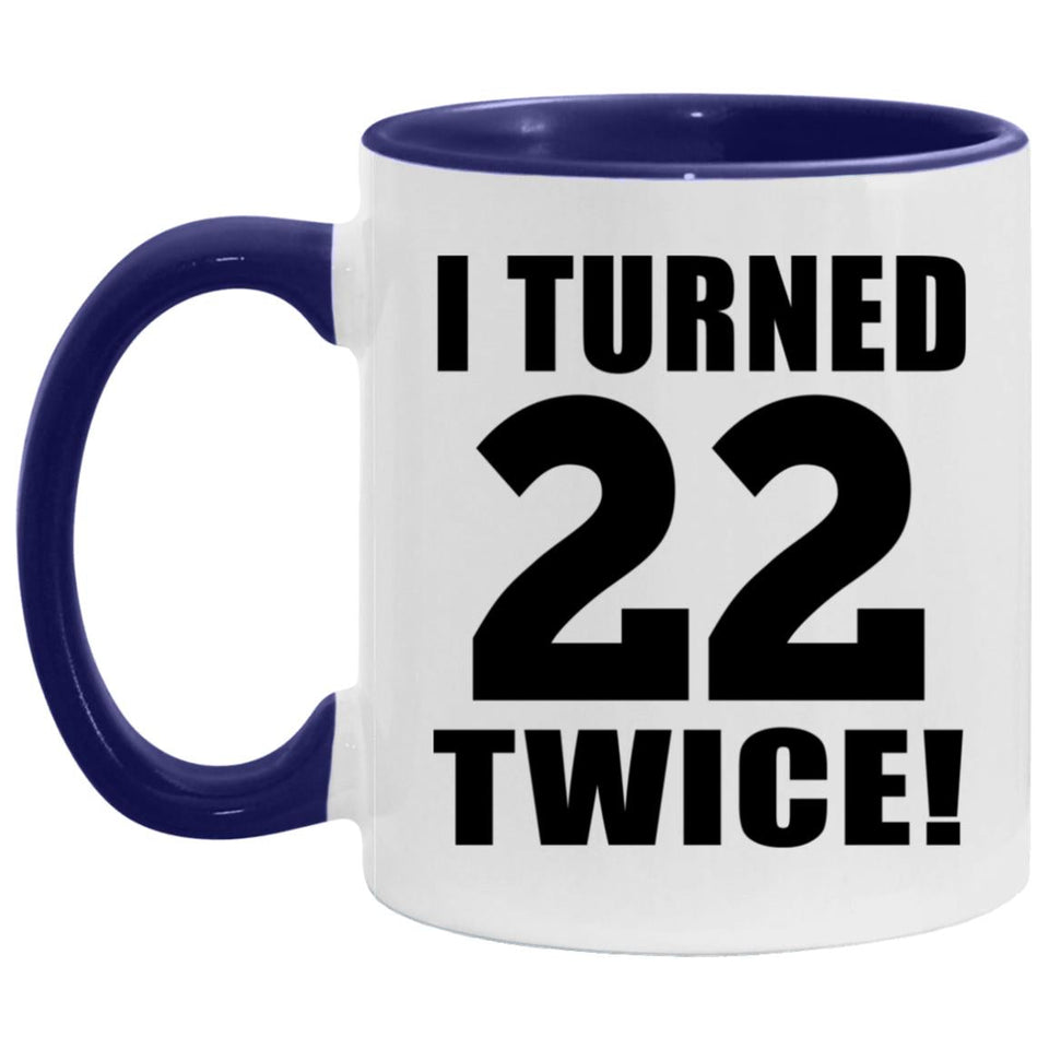 44th Birthday I Turned 22 Twice - 11oz Accent Mug Purple
