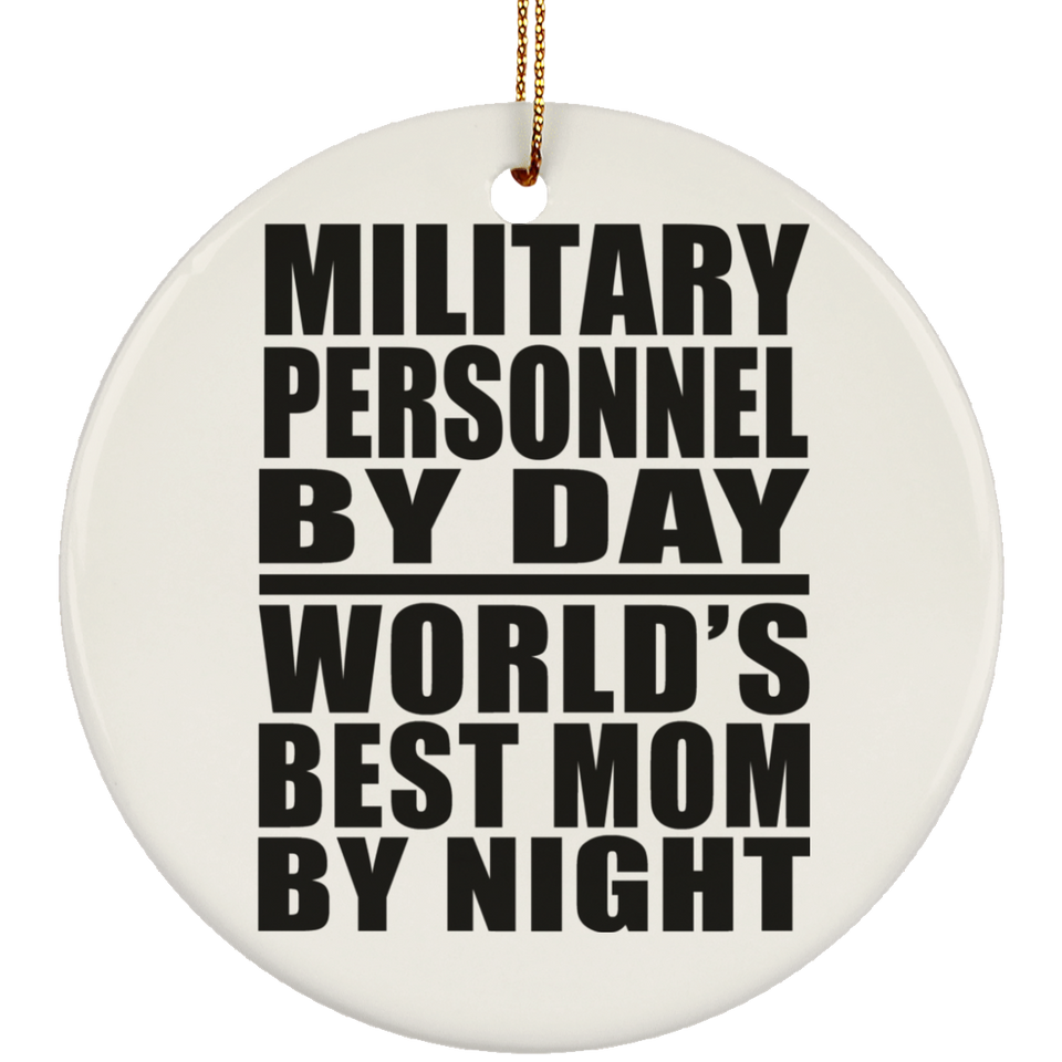 Military Personnel By Day World's Best Mom By Night - Circle Ornament