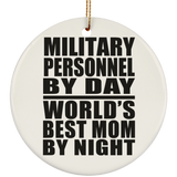 Military Personnel By Day World's Best Mom By Night - Circle Ornament