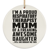 Proud Respiratory Therapist Mom Of Awesome Daughter - Circle Ornament