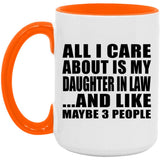 All I Care About Is My Daughter In Law - 15oz Accent Mug Orange