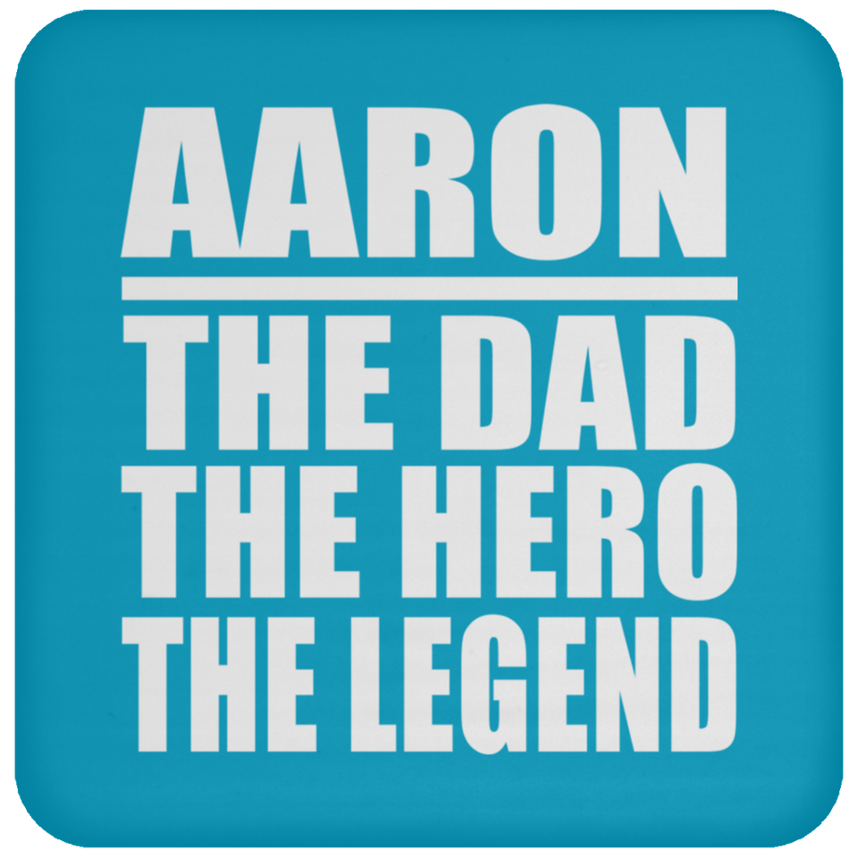 Aaron The Dad The Hero The Legend - Drink Coaster
