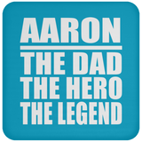 Aaron The Dad The Hero The Legend - Drink Coaster