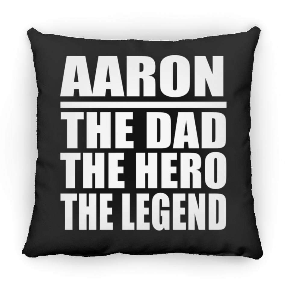 Aaron The Dad The Hero The Legend - Throw Pillow Black