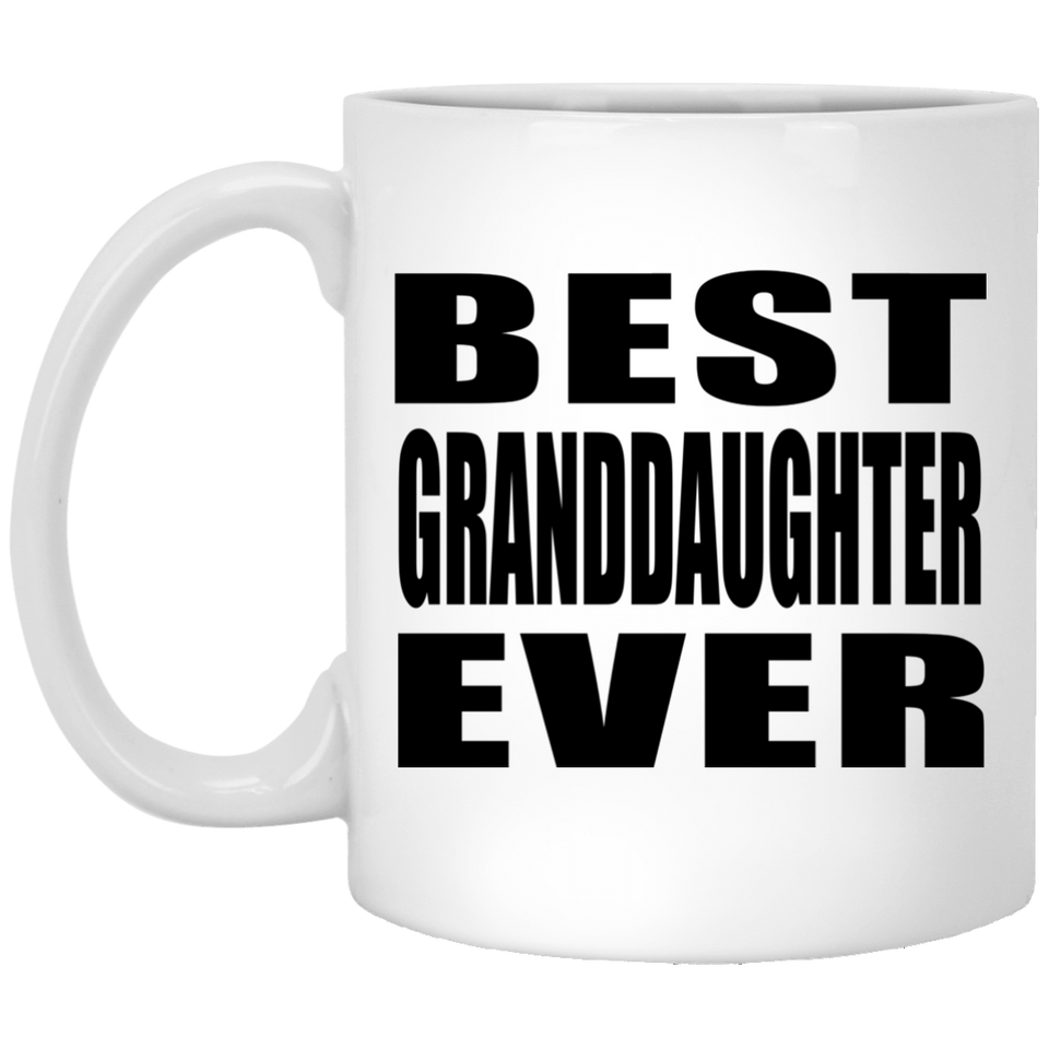 Best Granddaughter Ever - 11 Oz Coffee Mug