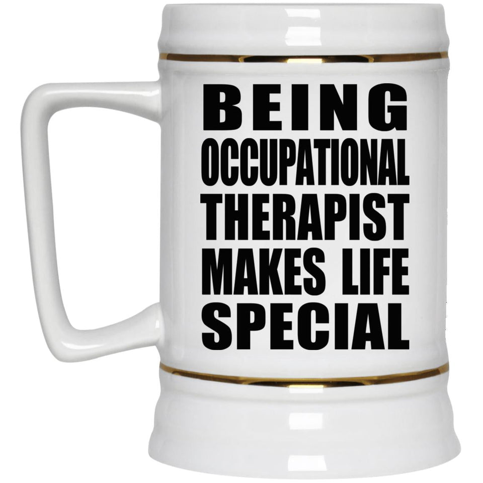 Being Occupational Therapist Makes Life Special - Beer Stein