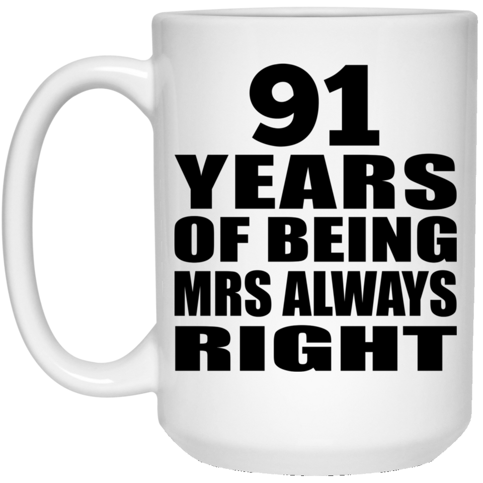 91st Anniversary 91 Years of Being Mrs Always Right - 15oz Coffee Mug