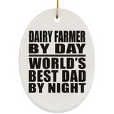 Dairy Farmer By Day World's Best Dad By Night - Oval Ornament