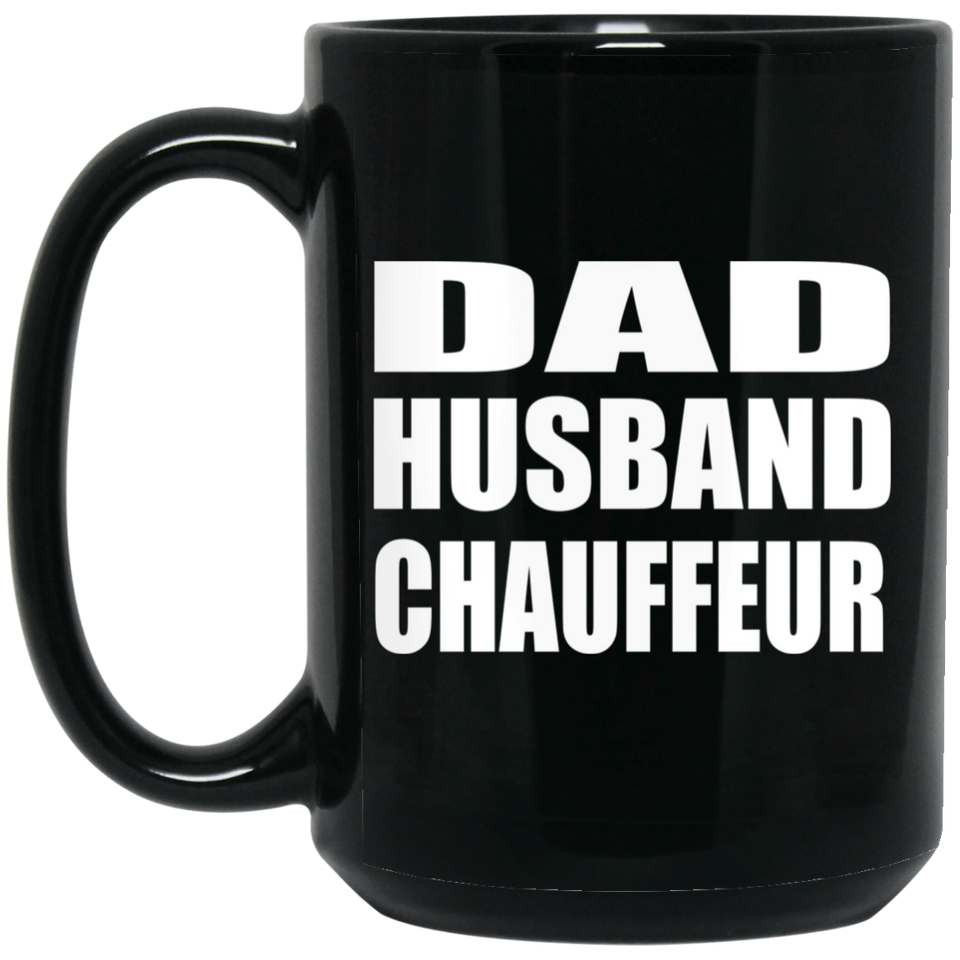 Dad Husband Chauffeur - 15oz Coffee Mug Black