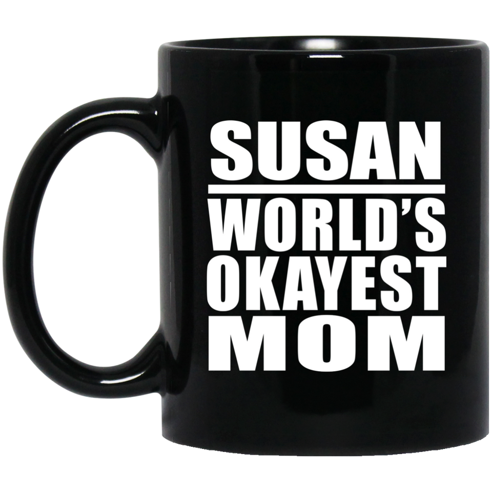 Susan World's Okayest Mom - 11 Oz Coffee Mug Black