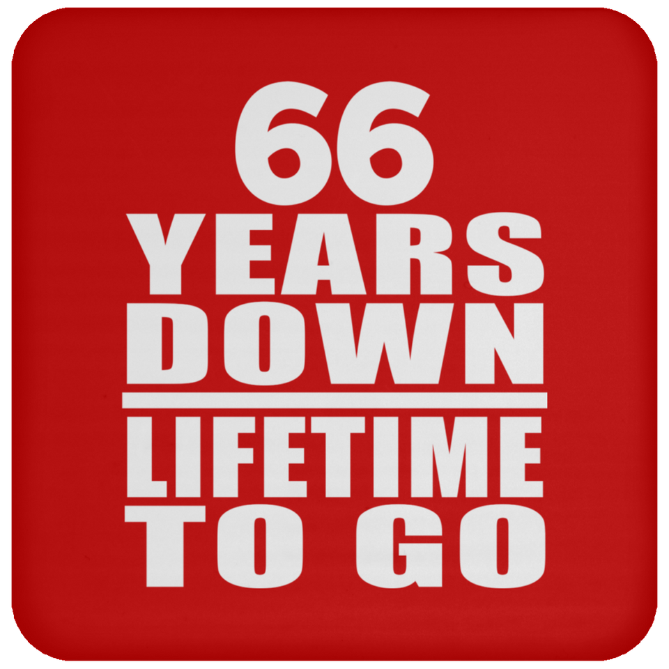 66th Anniversary 66 Years Down Lifetime To Go - Drink Coaster