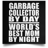 Garbage Collector By Day World's Best Mom By Night - Poster Square
