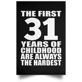 First 31 Years of Childhood Are The Hardest - Poster Portrait