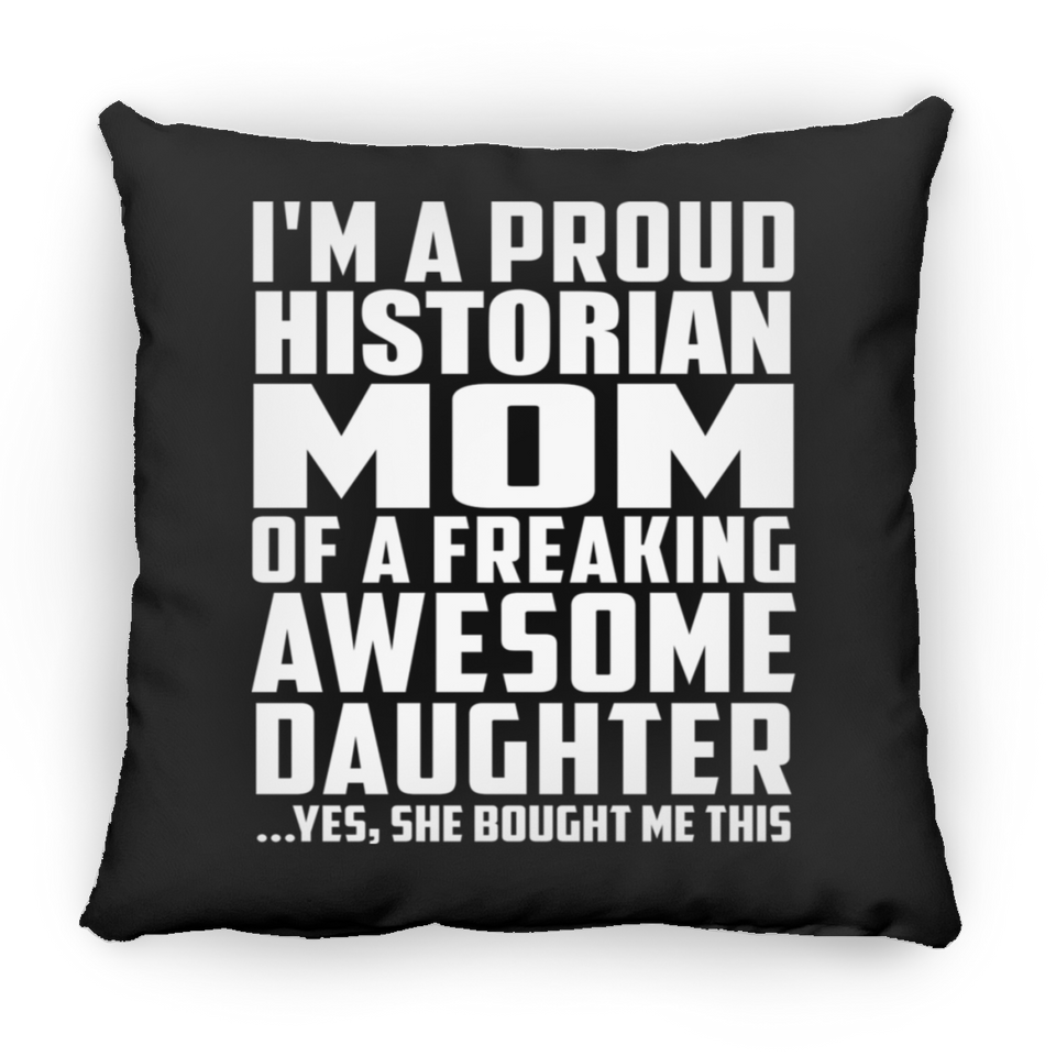 Proud Historian Mom Of Awesome Daughter - Throw Pillow Black