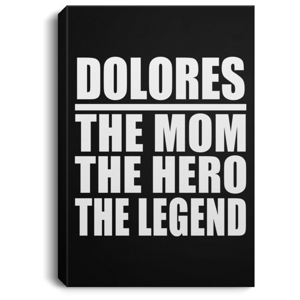 Dolores The Mom The Hero The Legend - Canvas Portrait