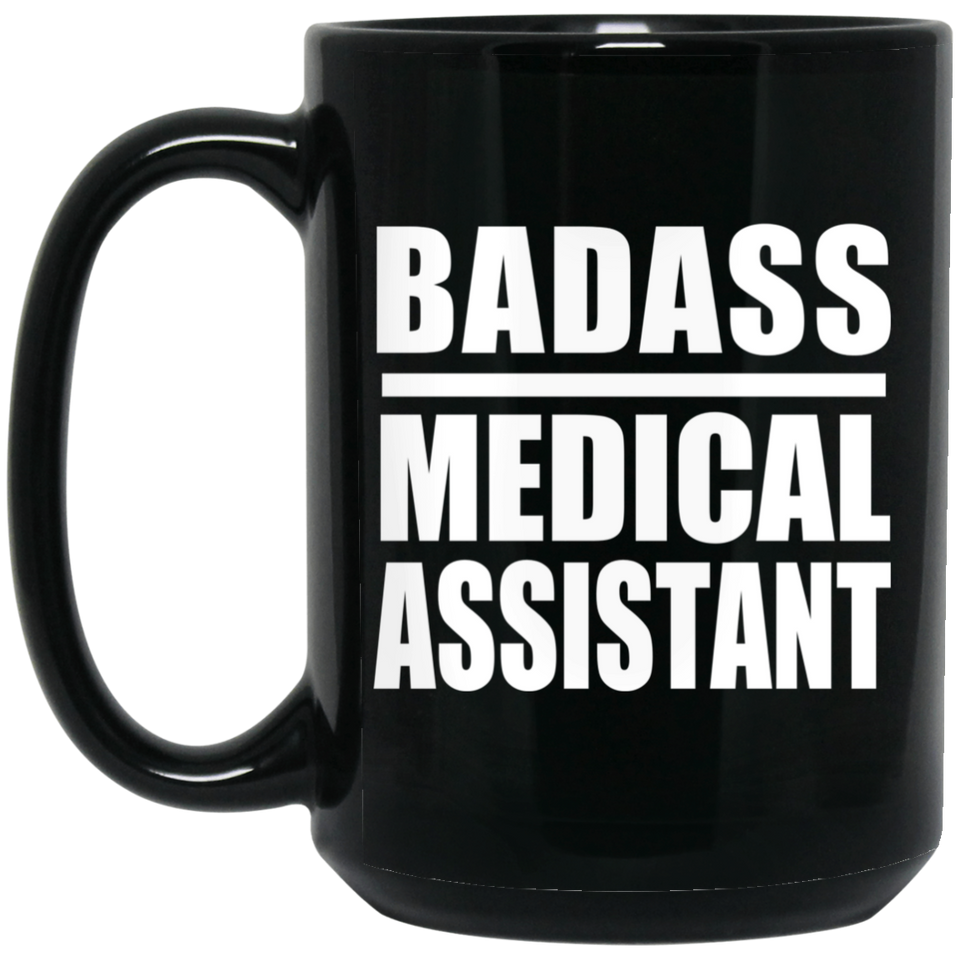 Badass Medical Assistant - 15oz Coffee Mug Black