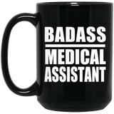 Badass Medical Assistant - 15oz Coffee Mug Black