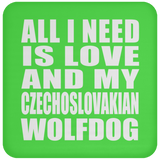 All I Need Is Love And My Czechoslovakian Wolfdog - Drink Coaster
