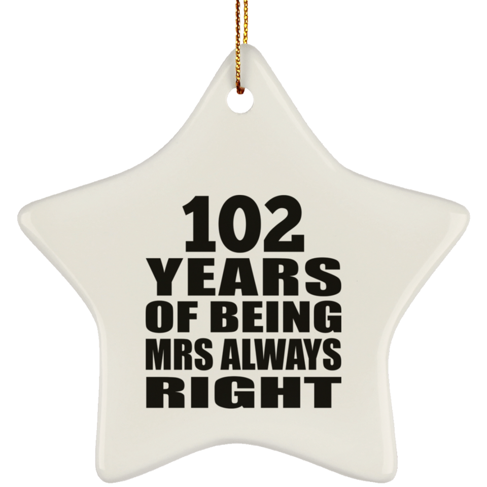 102nd Anniversary 102 Years of Being Mrs Always Right - Star Ornament