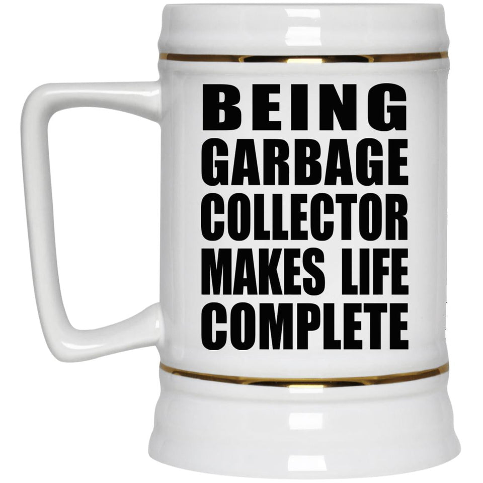 Being Garbage Collector Makes Life Complete - Beer Stein
