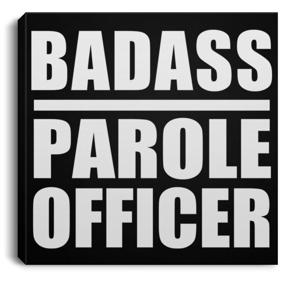 Badass Parole Officer - Canvas Square