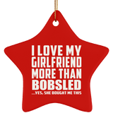 I Love My Girlfriend More Than Bobsled - Star Ornament