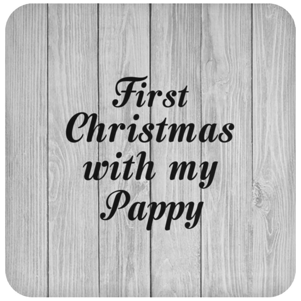 First Christmas With My Pappy - Drink Coaster F
