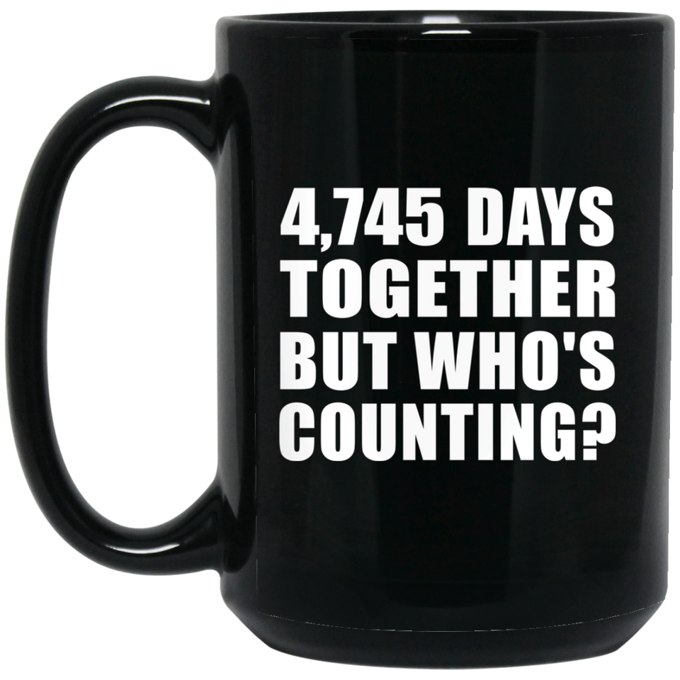 13th Anniversary 4,745 Days Together But Who's Counting - 15 Oz Coffee Mug Black