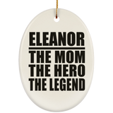 Eleanor The Mom The Hero The Legend - Oval Ornament
