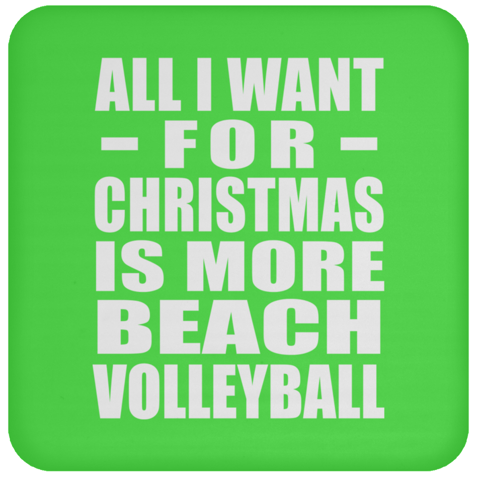 All I Want For Christmas Is More Beach Volleyball - Coaster