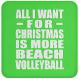 All I Want For Christmas Is More Beach Volleyball - Coaster