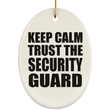 Keep Calm and Trust The Security Guard - Oval Ornament