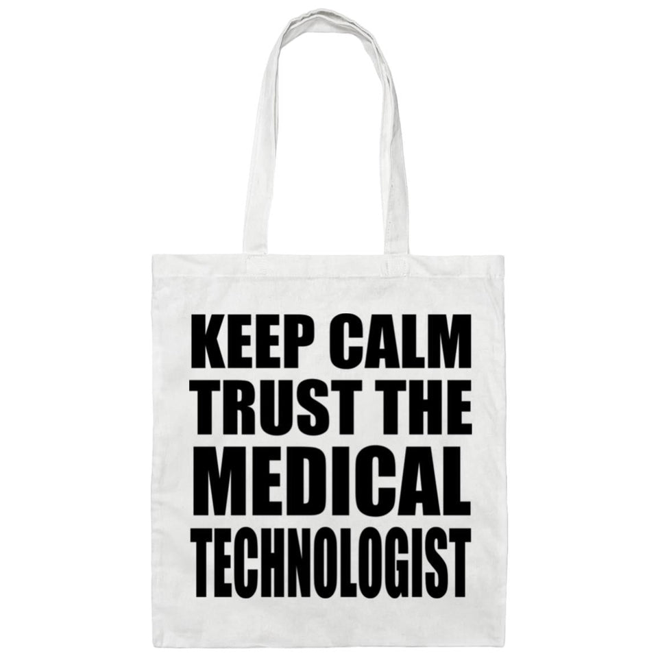 Keep Calm and Trust The Medical Technologist - Tote Bag White