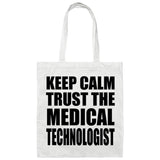Keep Calm and Trust The Medical Technologist - Tote Bag White