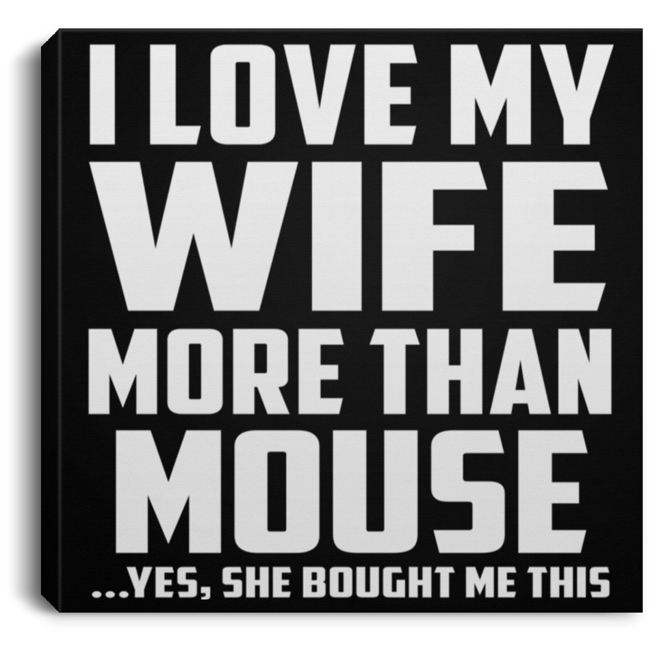 I Love My Wife More Than Mouse - Canvas Square